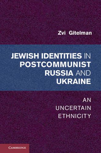 Cover image for Jewish Identities in Postcommunist Russia and Ukraine: An Uncertain Ethnicity