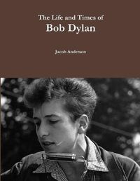 Cover image for The Life and Times of Bob Dylan