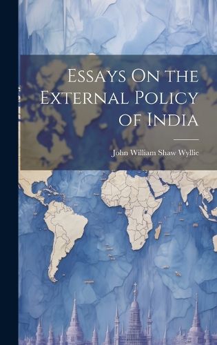 Cover image for Essays On the External Policy of India