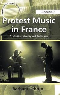 Cover image for Protest Music in France: Production, Identity and Audiences