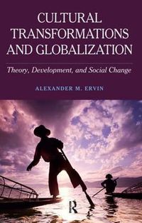 Cover image for Cultural Transformations and Globalization: Theory, Development, and Social Change