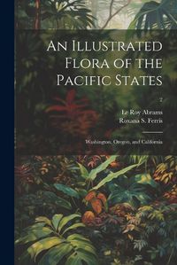 Cover image for An Illustrated Flora of the Pacific States