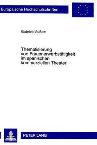 Thematisierung Von Frauenerwerbstaetigkeit Im Spanischen Kommerziellen Theater: Gregorio Martinez Sierra (1881-1947)