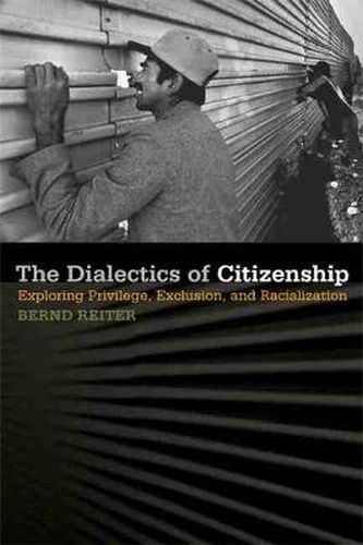 The Dialectics of Citizenship: Exploring Privilege, Exclusion and Racialization