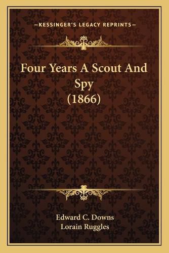 Four Years a Scout and Spy (1866)