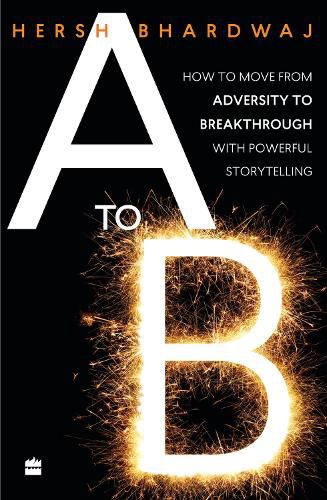 Cover image for A to B: How to Move from Adversity to Breakthrough With Powerful Storytelling