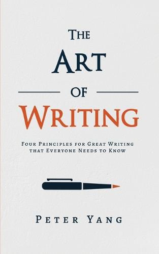 Cover image for The Art of Writing: Four Principles for Great Writing that Everyone Needs to Know