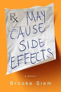 Cover image for May Cause Side Effects: A Memoir