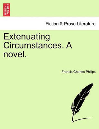 Extenuating Circumstances. a Novel.