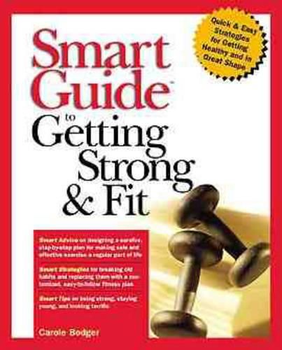 Cover image for Smart Guide to Getting Strong and Fit