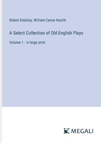 A Select Collection of Old English Plays