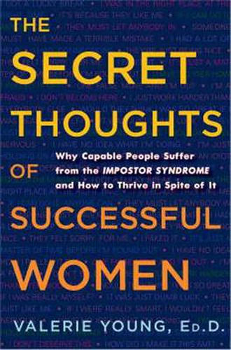 Cover image for The Secret Thoughts of Successful Women: Why Capable People Suffer from the Imposter Syndrome and How to Thrive in Spite of it