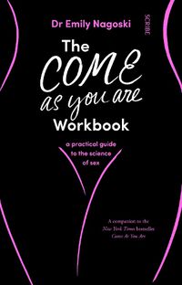Cover image for The Come As You Are Workbook: a practical guide to the science of sex