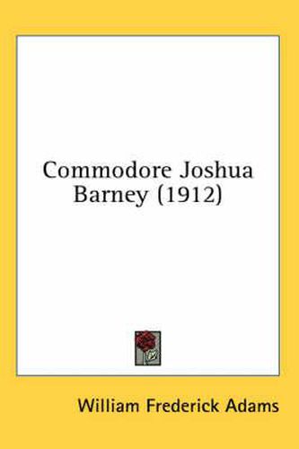Cover image for Commodore Joshua Barney (1912)