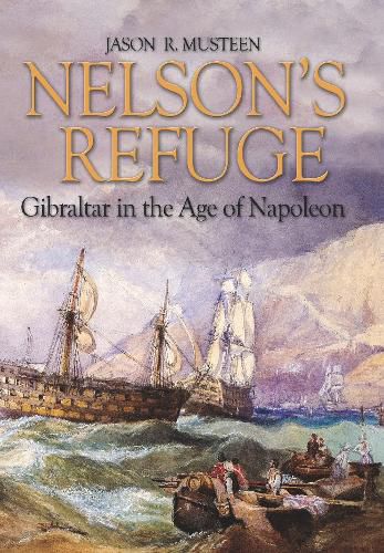 Cover image for Nelson's Refuge: Gibraltar in the Age of Napoleon