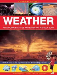 Cover image for Exploring Science: Weather an Amazing Fact File and Hands-on Project Book: With 16 Easy-to-do Experiments and 250 Exciting Pictures