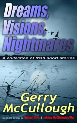 Dreams, Visions, Nightmares: A Collection of Irish Short Stories