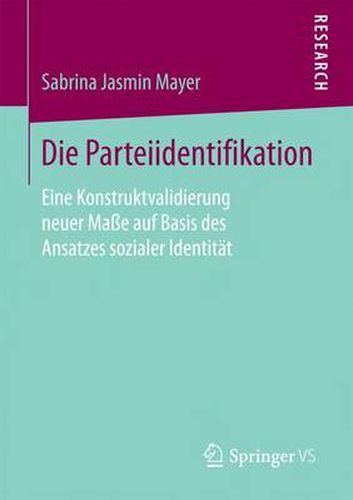 Cover image for Die Parteiidentifikation: Eine Konstruktvalidierung Neuer Masse Auf Basis Des Ansatzes Sozialer Identitat