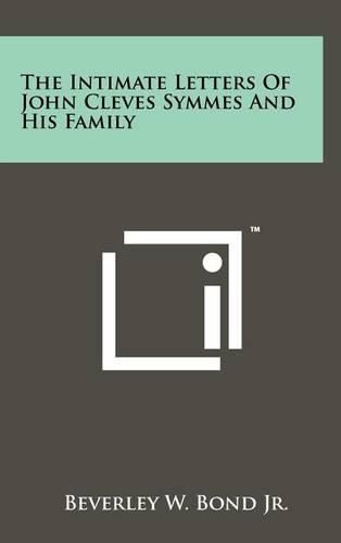 The Intimate Letters of John Cleves Symmes and His Family