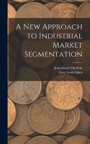 A new Approach to Industrial Market Segmentation