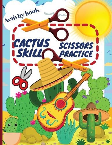 Cover image for Cactus Scissors Skill Practice Activity book: Funny Cutting Practice Activity Book for Kids ages 4-8