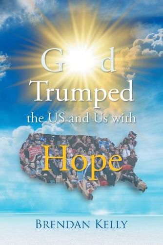 Cover image for God Trumped the US and Us with Hope