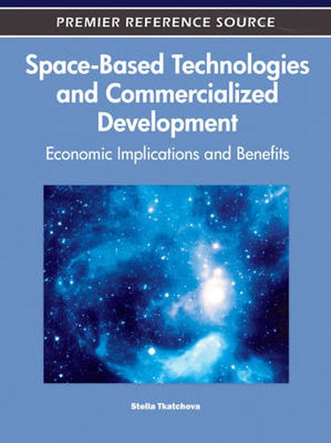 Cover image for Space-Based Technologies and Commercialized Development: Economic Implications and Benefits