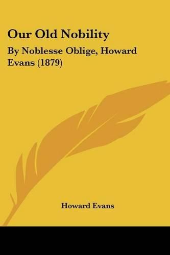 Cover image for Our Old Nobility: By Noblesse Oblige, Howard Evans (1879)