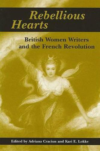 Cover image for Rebellious Hearts: British Women Writers and the French Revolution