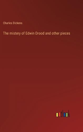 Cover image for The mistery of Edwin Drood and other pieces