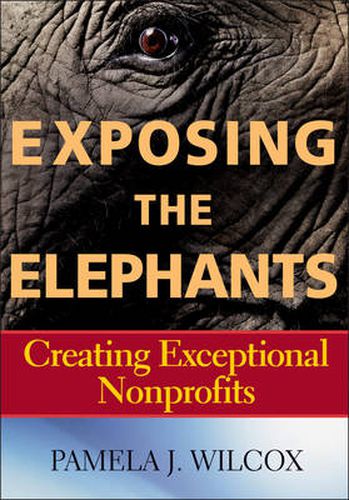 Cover image for Exposing the Elephants: Creating Exceptional Nonprofits