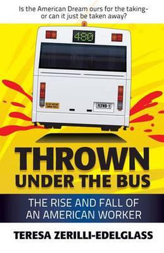 Cover image for Thrown Under the Bus: The Rise and Fall of an American Worker