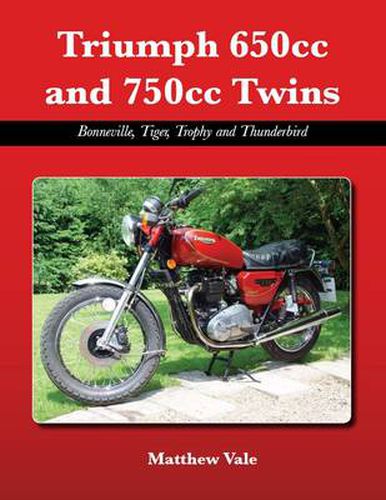 Triumph 650cc and 750cc Twins: Bonneville, Tiger, Trophy and Thunderbird