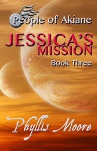 Cover image for Jessica's Mission: People of Akiane Book 3