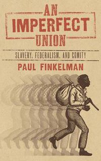 Cover image for An Imperfect Union: Slavery, Federalism, and Comity