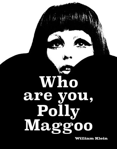 Cover image for William Klein: Who Are You, Polly Maggoo?