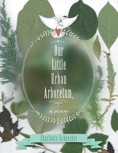 Cover image for Our Little Urban Arboretum, a diary