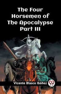 Cover image for The Four Horsemen of the Apocalypse Part III