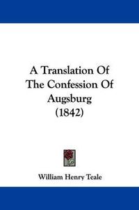 Cover image for A Translation of the Confession of Augsburg (1842)