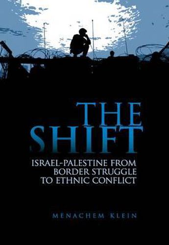 Cover image for The Shift: Israel-Palestine from Border Struggle to Ethnic Conflict