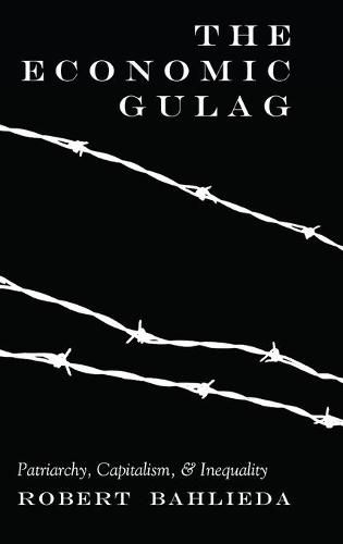 Cover image for The Economic Gulag: Patriarchy, Capitalism, and Inequality