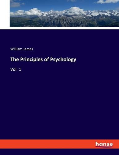 Cover image for The Principles of Psychology: Vol. 1