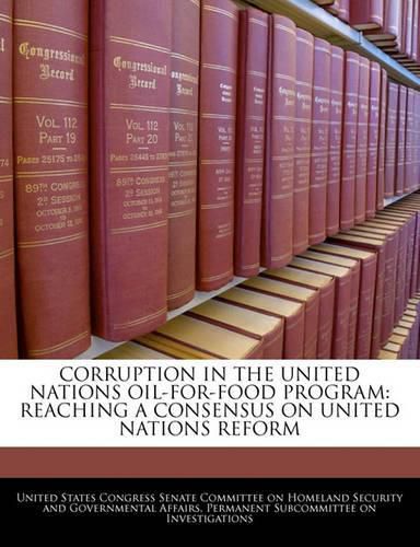 Corruption in the United Nations Oil-For-Food Program: Reaching a Consensus on United Nations Reform