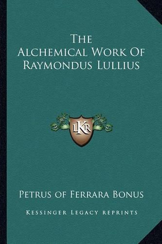 The Alchemical Work of Raymondus Lullius