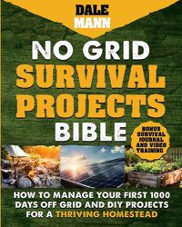 Cover image for No Grid Survival Projects Bible