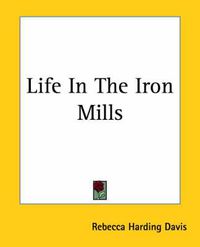 Cover image for Life In The Iron Mills