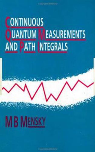 Cover image for Continuous Quantum Measurements and Path Integrals