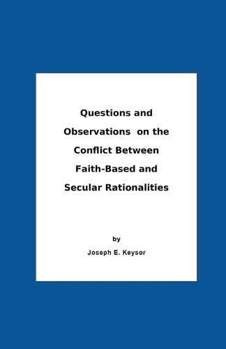 Cover image for Questions And Observations On The Conflict Between Faith-Based and Secular Rationalities