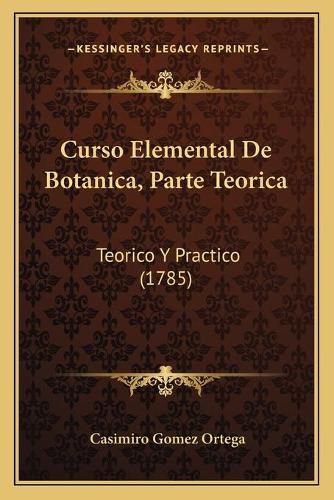 Cover image for Curso Elemental de Botanica, Parte Teorica: Teorico y Practico (1785)