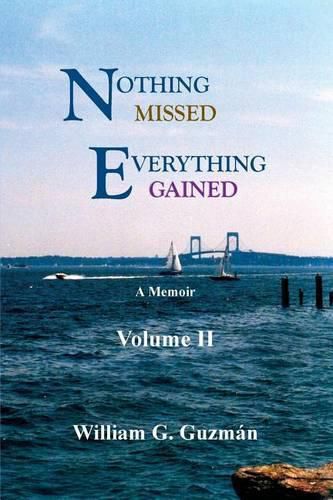 Cover image for Nothing Missed, Everything Gained Volume II: A Memoir